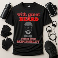 With Great Beard Comes Great Responsibility Performance Shirt