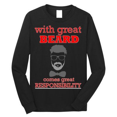 With Great Beard Comes Great Responsibility Long Sleeve Shirt