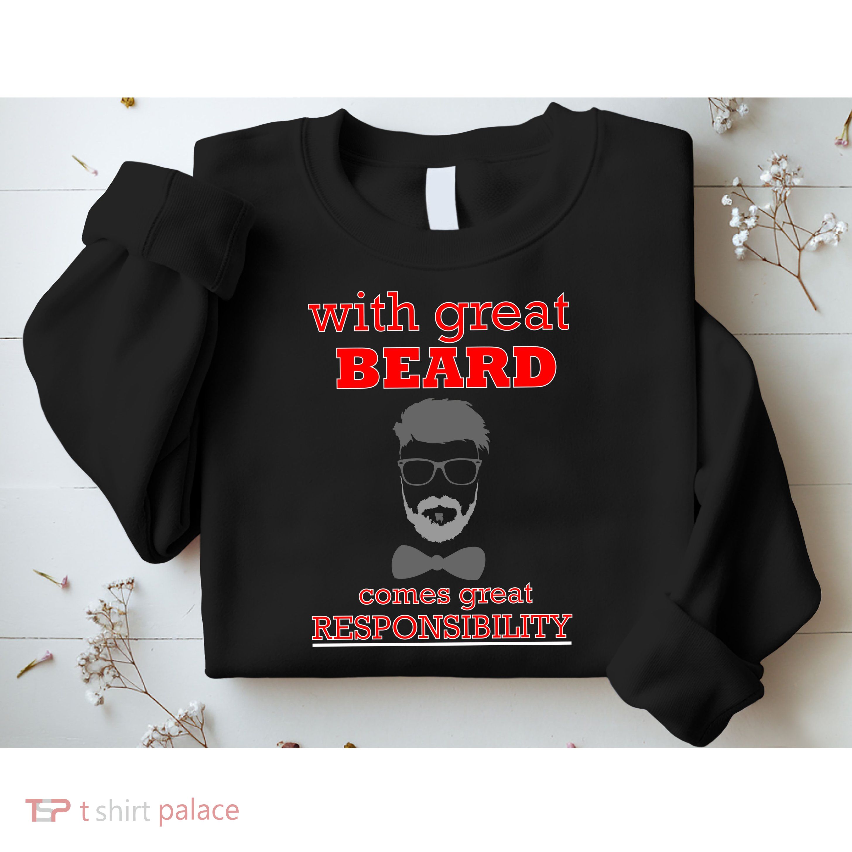 With Great Beard Comes Great Responsibility Sweatshirt