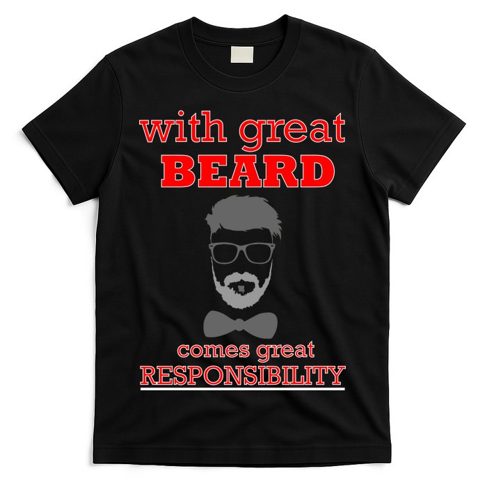 With Great Beard Comes Great Responsibility T-Shirt