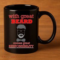 With Great Beard Comes Great Responsibility 11oz C Handle Ceramic Mug