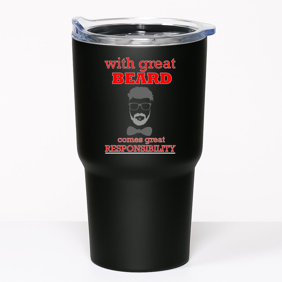 With Great Beard Comes Great Responsibility Tumbler