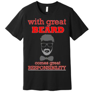 With Great Beard Comes Great Responsibility Premium T-Shirt