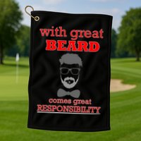 With Great Beard Comes Great Responsibility Golf Towel