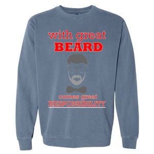 With Great Beard Comes Great Responsibility Garment-Dyed Sweatshirt