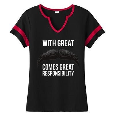 With Great Mustache Comes Great Responsibility  Ladies Halftime Notch Neck Tee