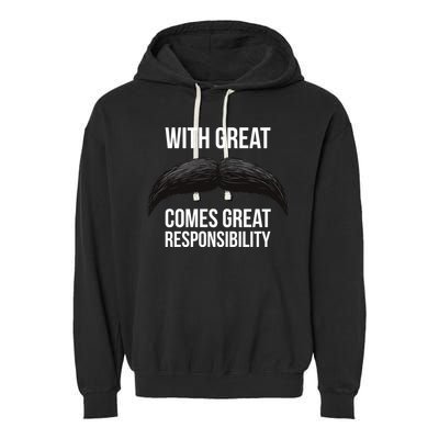With Great Mustache Comes Great Responsibility  Garment-Dyed Fleece Hoodie