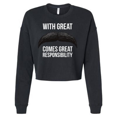 With Great Mustache Comes Great Responsibility  Cropped Pullover Crew