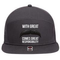 With Great Mustache Comes Great Responsibility  7 Panel Mesh Trucker Snapback Hat