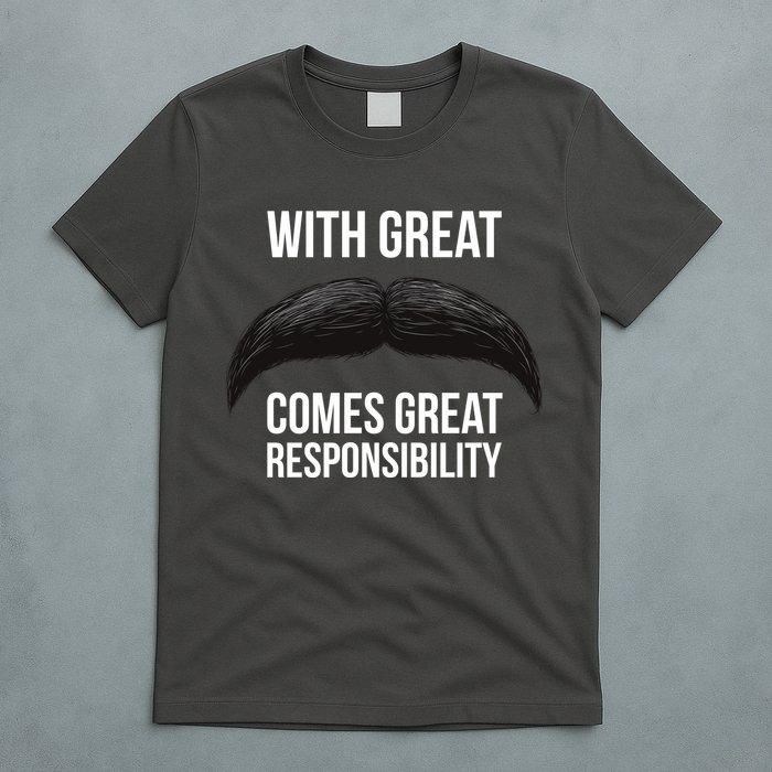 With Great Mustache Comes Great Responsibility  T-Shirt