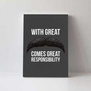 With Great Mustache Comes Great Responsibility  Canvas