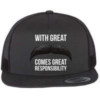 With Great Mustache Comes Great Responsibility  Flat Bill Trucker Hat