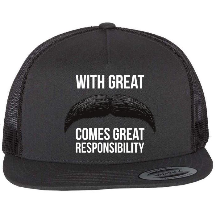 With Great Mustache Comes Great Responsibility  Flat Bill Trucker Hat