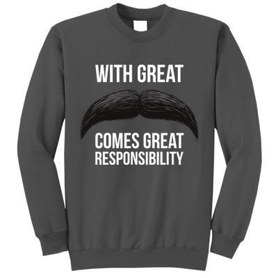 With Great Mustache Comes Great Responsibility  Tall Sweatshirt