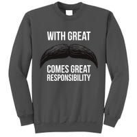 With Great Mustache Comes Great Responsibility  Tall Sweatshirt