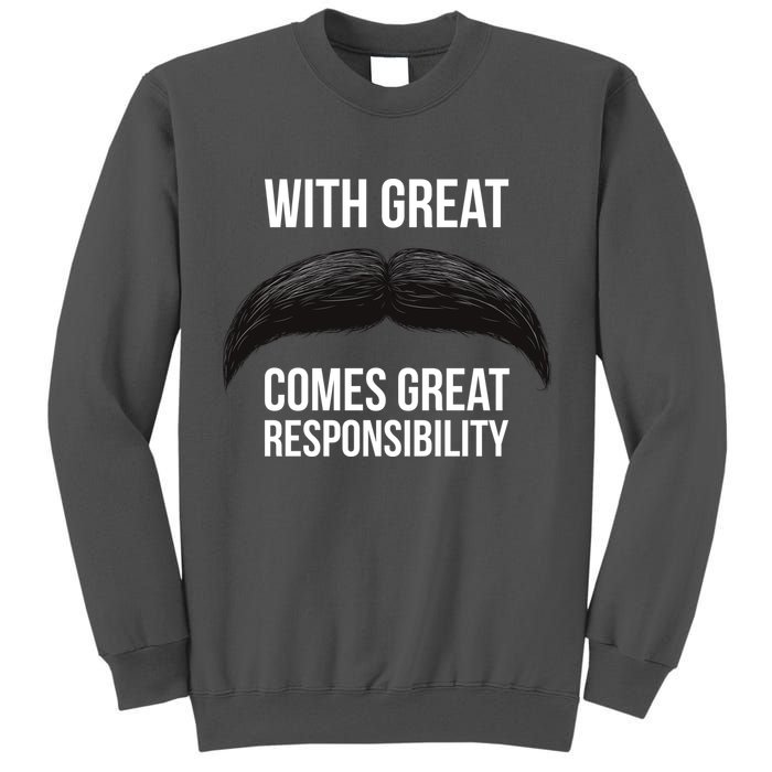 With Great Mustache Comes Great Responsibility  Tall Sweatshirt
