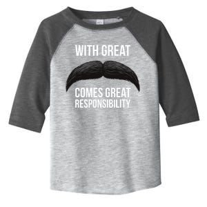 With Great Mustache Comes Great Responsibility  Toddler Fine Jersey T-Shirt