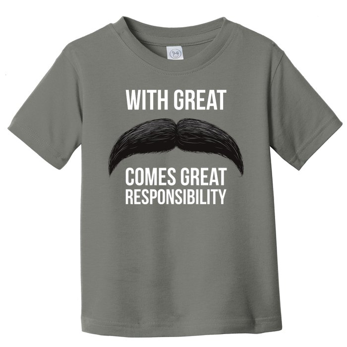 With Great Mustache Comes Great Responsibility  Toddler T-Shirt