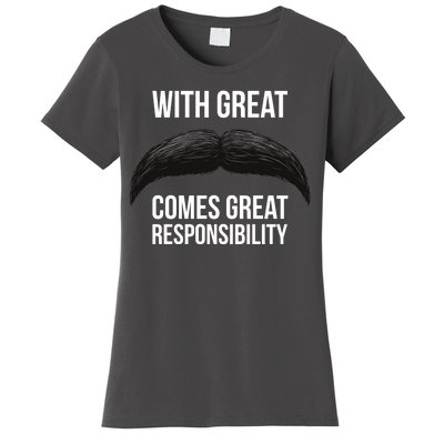 With Great Mustache Comes Great Responsibility  Women's T-Shirt