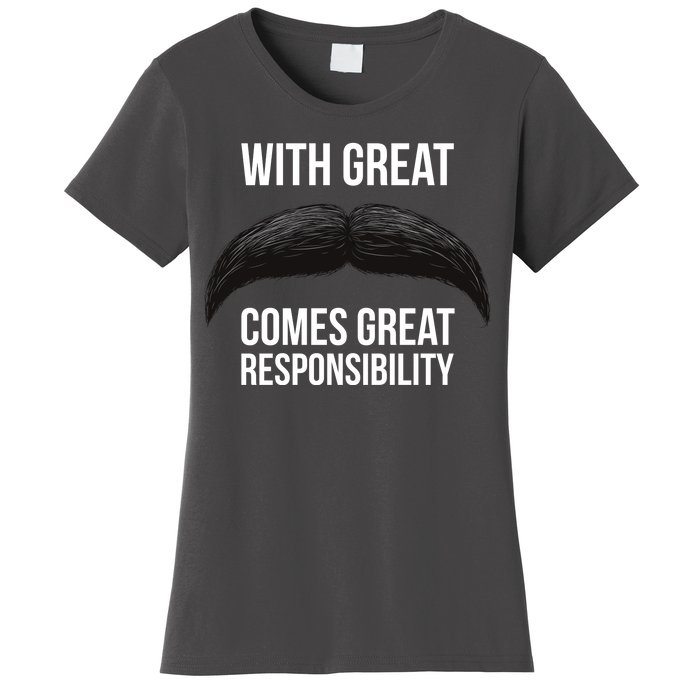 With Great Mustache Comes Great Responsibility  Women's T-Shirt