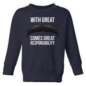 With Great Mustache Comes Great Responsibility  Toddler Sweatshirt