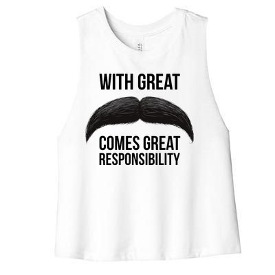 With Great Mustache Comes Great Responsibility  Women's Racerback Cropped Tank