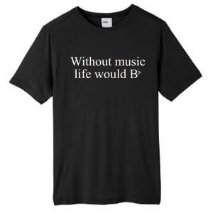 Without Music Life Would B Tall Fusion ChromaSoft Performance T-Shirt