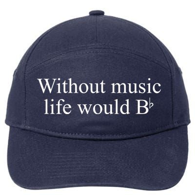 Without Music Life Would B 7-Panel Snapback Hat