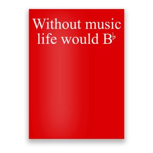 Without Music Life Would B Poster