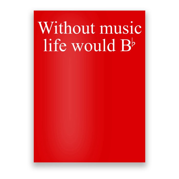 Without Music Life Would B Poster