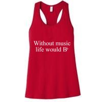 Without Music Life Would B Womens Tank Top