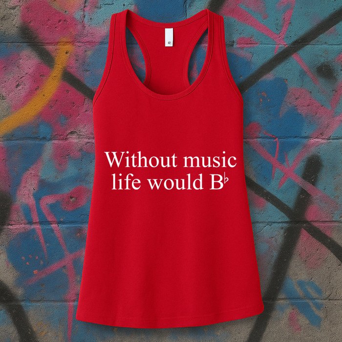 Without Music Life Would B Womens Tank Top