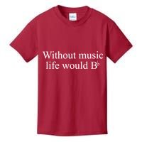 Without Music Life Would B Kids T-Shirt
