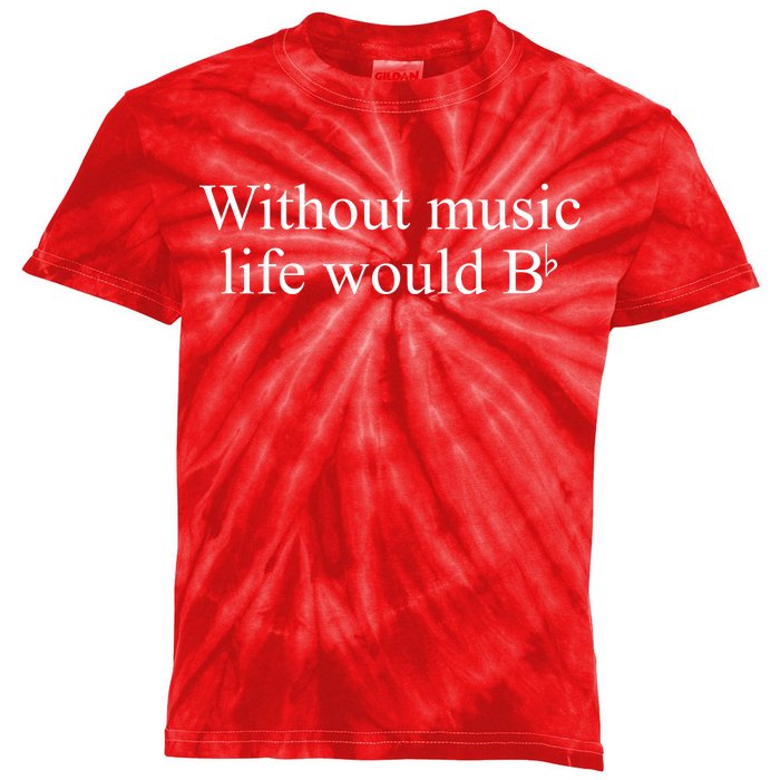 Without Music Life Would B Kids Tie-Dye T-Shirt