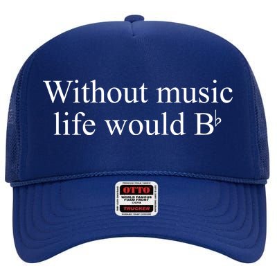 Without Music Life Would B High Crown Mesh Back Trucker Hat