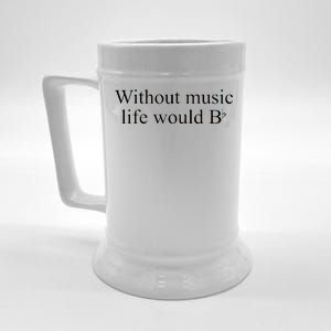 Without Music Life Would B Beer Stein