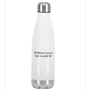 Without Music Life Would B Stainless Steel Insulated Water Bottle