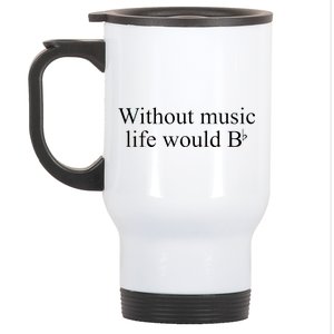 Without Music Life Would B Stainless Steel Travel Mug