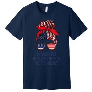 Women Im Voting For The Felon & The Hillbilly 2024 Pro Trump Meme Gift Premium T-Shirt