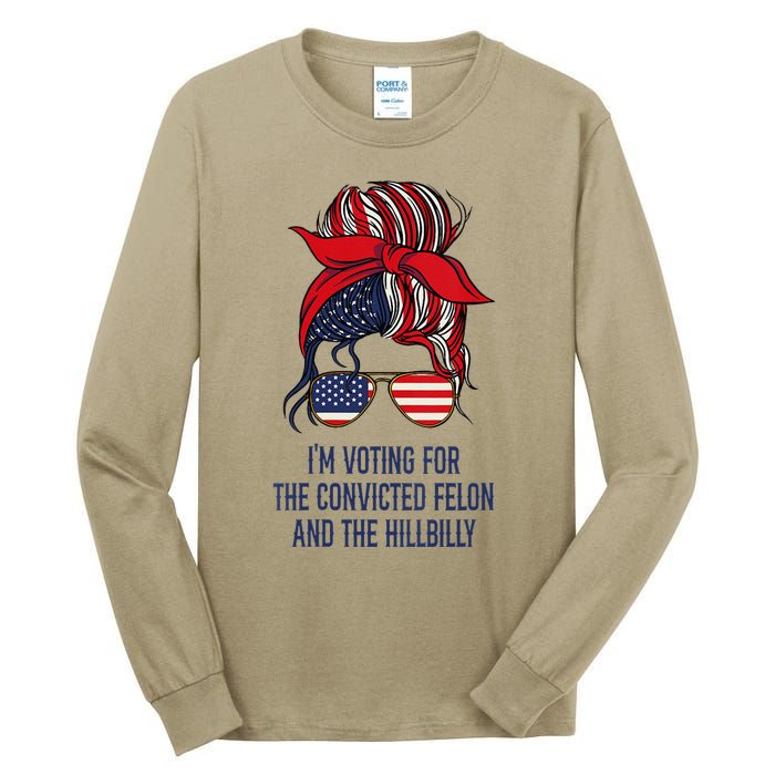 Women Im Voting For The Felon & The Hillbilly 2024 Pro Trump Meme Gift Tall Long Sleeve T-Shirt