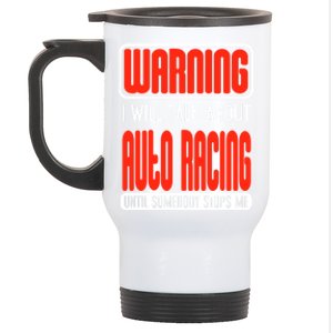 Warning I Will Talk About Auto Racing Until Somebody Stops Cute Gift Stainless Steel Travel Mug