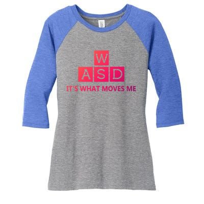 Wasd ItS What Moves Me Funny Pc Gamer Computer Gift Women's Tri-Blend 3/4-Sleeve Raglan Shirt