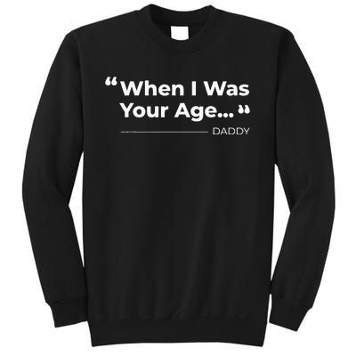 When I Was Your Age Funny father day Sweatshirt