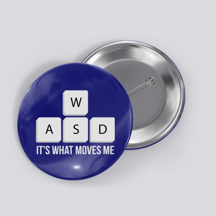 Wasd Its What Moves Me Funny Pc Gamer Quote Gaming Funny Gift Button