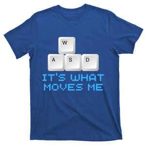 Wasd Its What Moves Me Gift Pc Keyboard Video Gamer Meaningful Gift T-Shirt