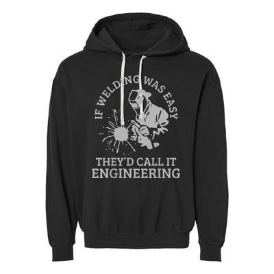 Welder If Welding Was Easy Quote Funny Welder Garment-Dyed Fleece Hoodie