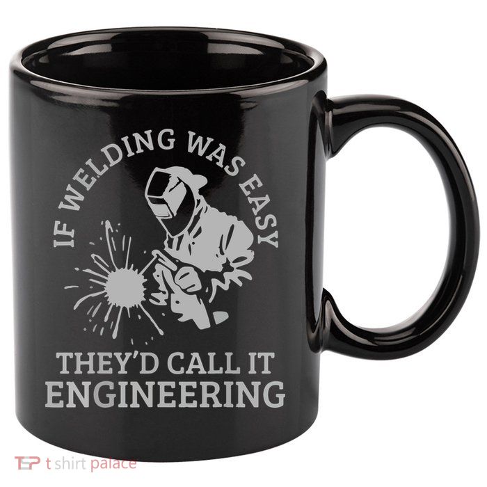 Welder If Welding Was Easy Quote Funny Welder 11oz C Handle Ceramic Mug