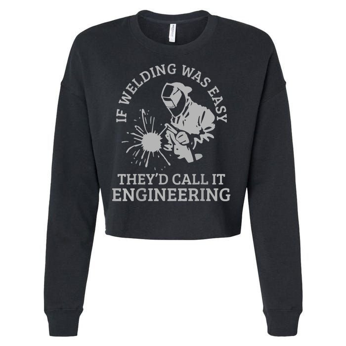 Welder If Welding Was Easy Quote Funny Welder Cropped Pullover Crew