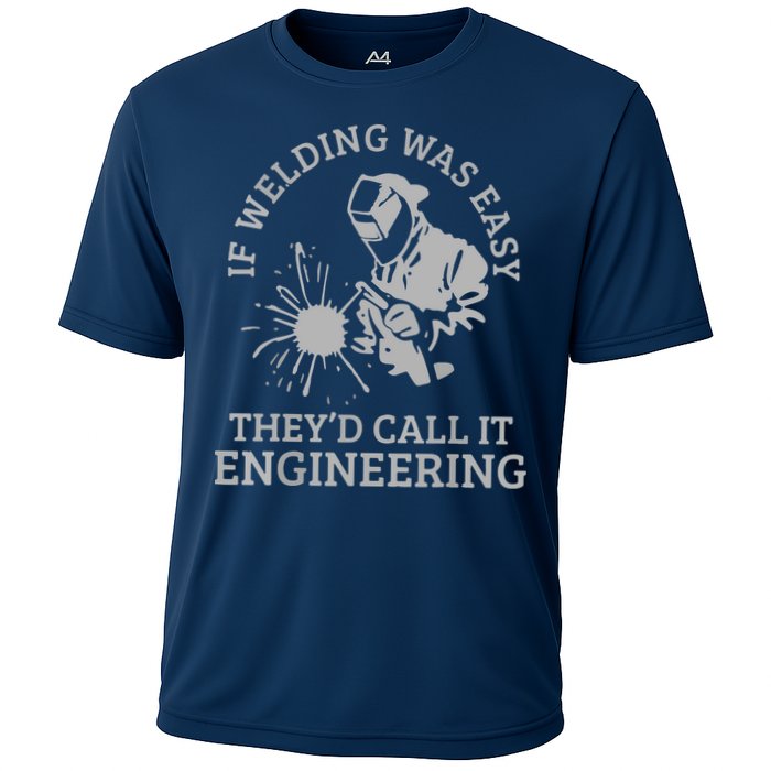 Welder If Welding Was Easy Quote Funny Welder Cooling Performance Crew T-Shirt