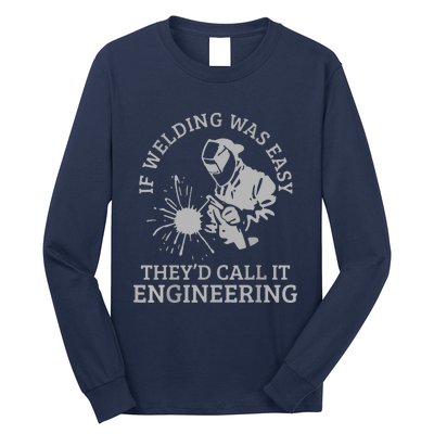 Welder If Welding Was Easy Quote Funny Welder Long Sleeve Shirt